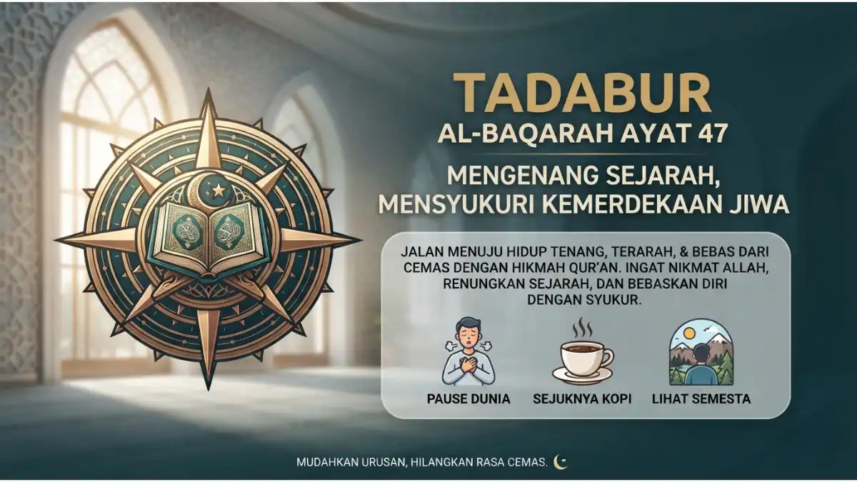Visualisasi tadabur Al-Baqarah ayat 47 tentang pentingnya mengambil hikmah sejarah untuk mencapai kemerdekaan jiwa.