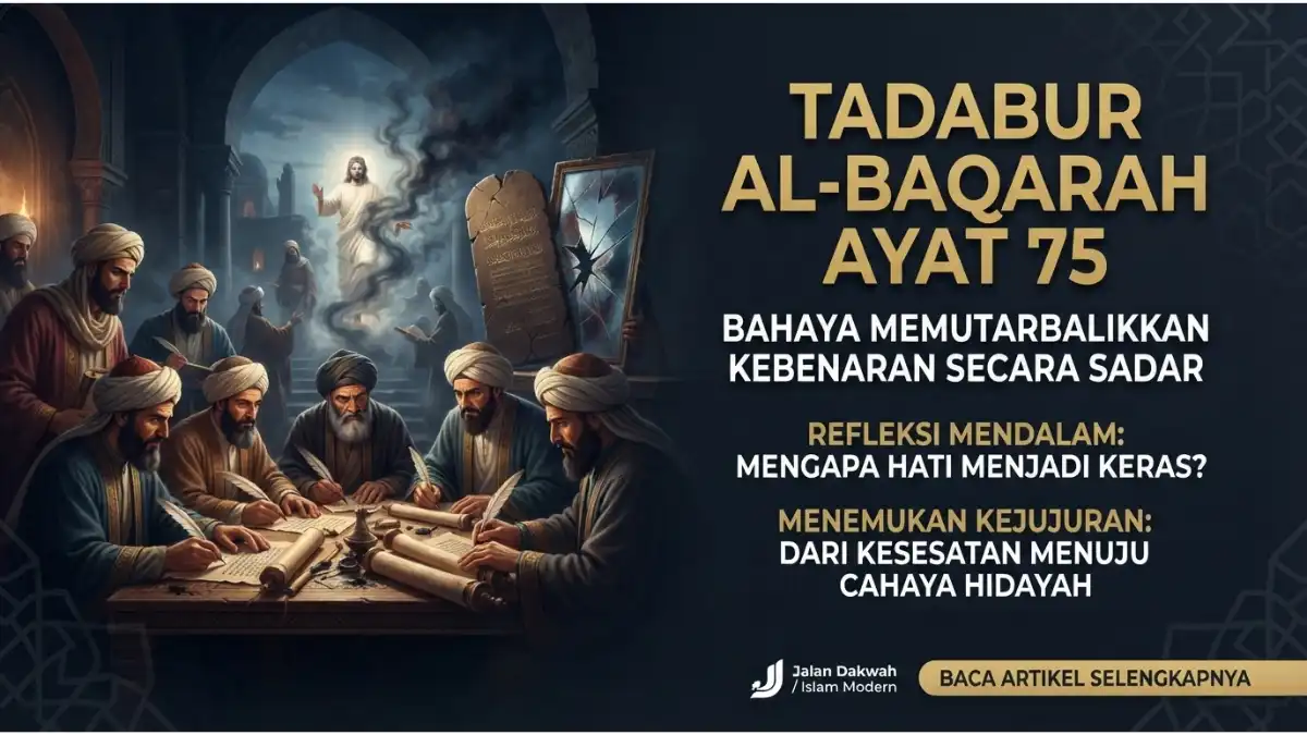 Ilustrasi modern tadabur Al-Baqarah ayat 75 tentang bahaya memutarbalikkan kebenaran secara sadar tanpa teks Arab.